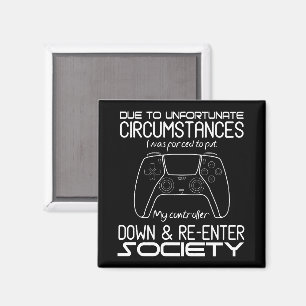 Due To Unfortunate Circumstances Gaming Cool Gamer Magnet