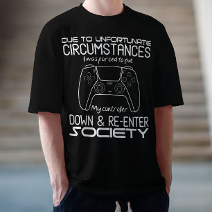 Due To Unfortunate Circumstances Gaming Cool Gamer T-Shirt