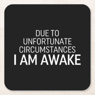 Due To Unfortunate Circumstances I Am Awake Square Paper Coaster