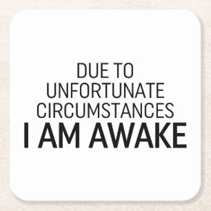 Due To Unfortunate Circumstances I Am Awake Square Paper Coaster