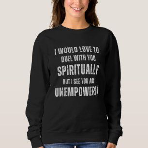 Duel With You Spiritually Graphic Sarcastic Sweatshirt