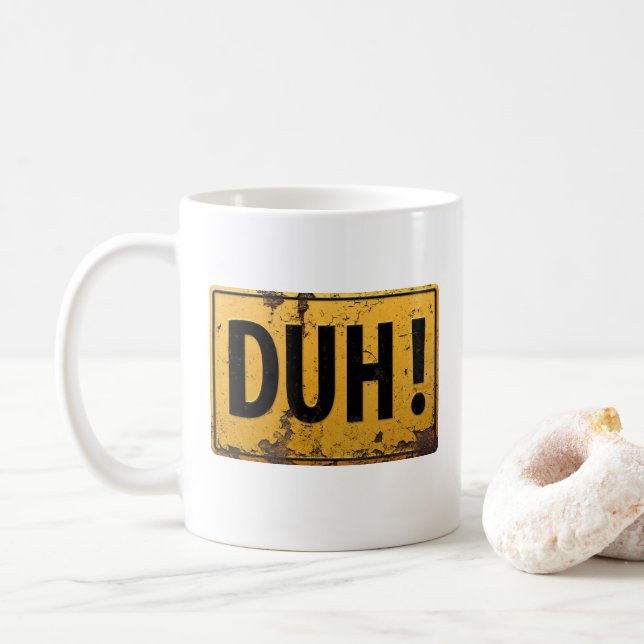 DUH! - Funny Danger Caution Office Joke Dumb  Sign Coffee Mug (With Donut)