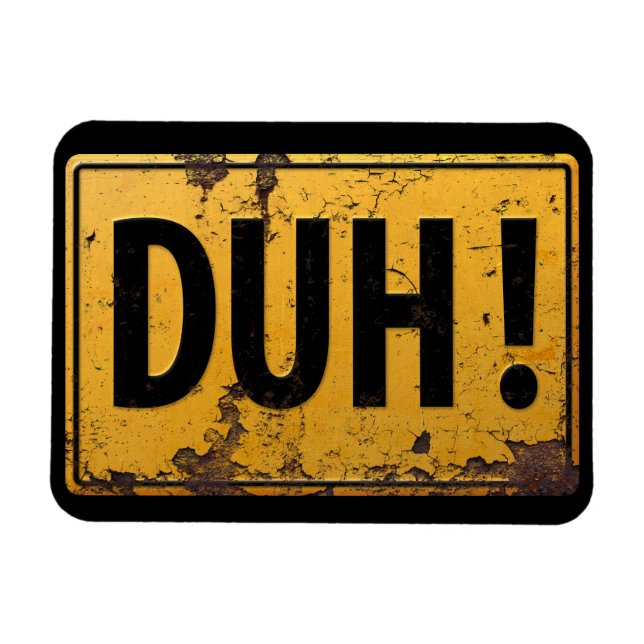 DUH! -  Funny Metal Danger Caution Joke Sign Magnet (Horizontal)