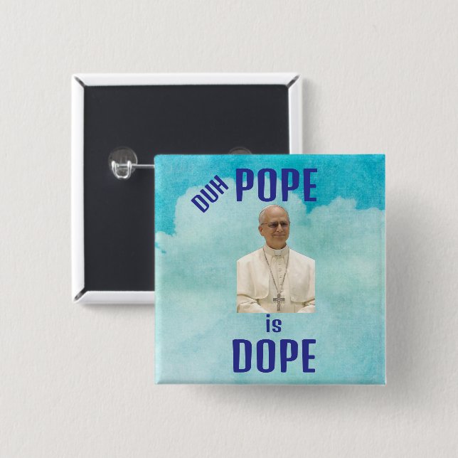 Duh Pope is Dope Button (Front & Back)