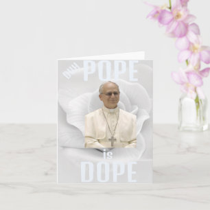Duh Pope is Dope Greeting Card