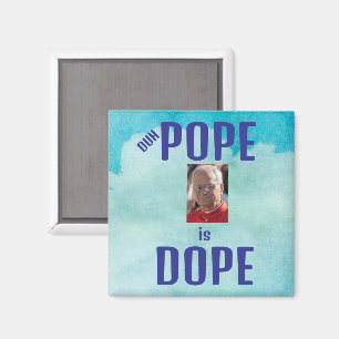 Duh Pope is Dope Magnet