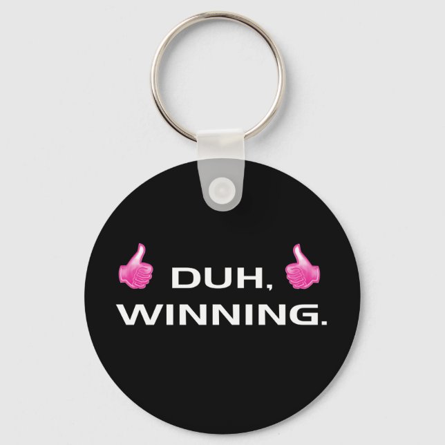 Duh, Winning. Key Ring (Front)