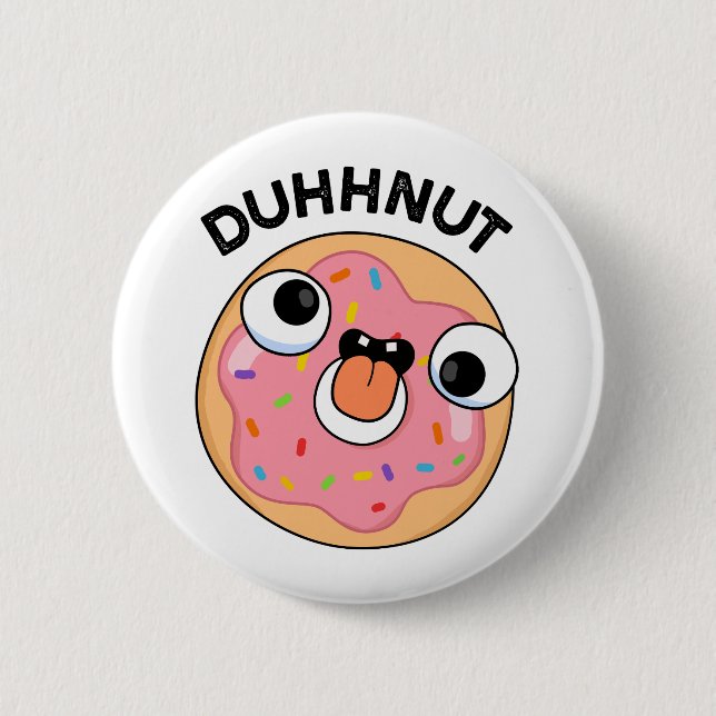 Duhh-nut Funny Silly Doughnut Pun  6 Cm Round Badge (Front)