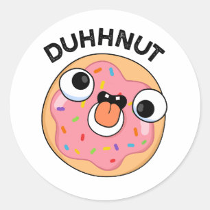 Duhh-nut Funny Silly Doughnut Pun  Classic Round Sticker