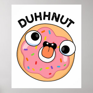 Duhh-nut Funny Silly Doughnut Pun Poster