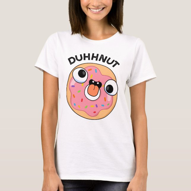 Duhh-nut Funny Silly Doughnut Pun  T-Shirt (Front)
