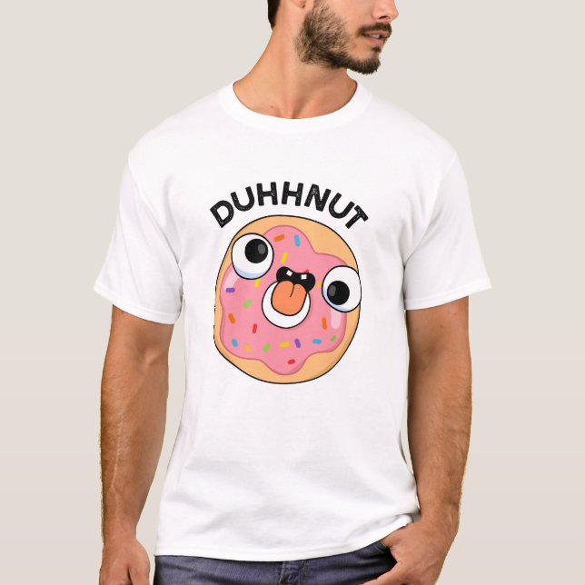 Duhh-nut Funny Silly Doughnut Pun  T-Shirt (Front)