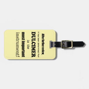 Dulcimer Most Important Instrument Luggage Tag
