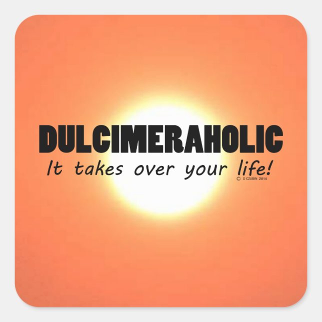 Dulcimeraholic Life Square Sticker (Front)