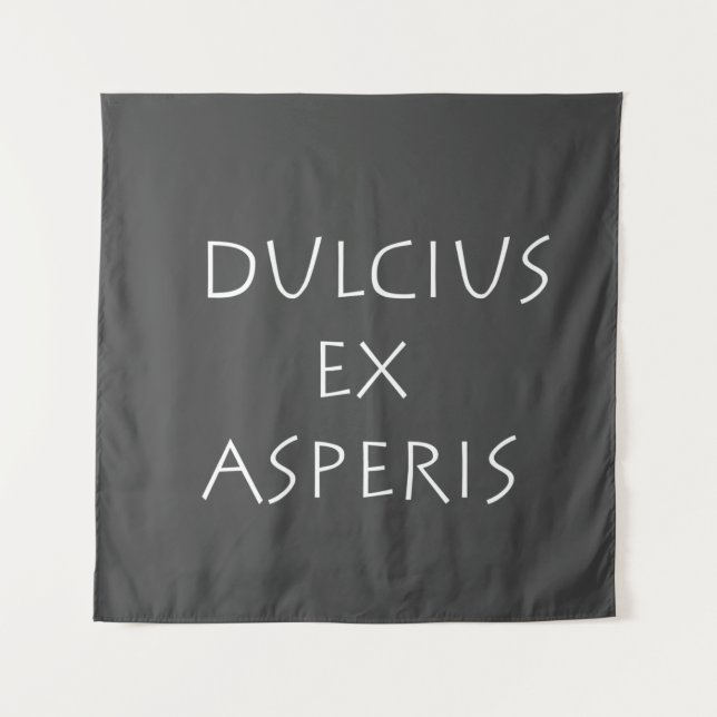 Dulcius ex asperis tapestry (Front)