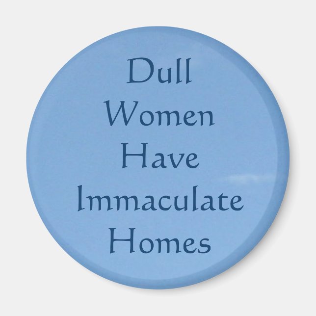 Dull Women Have Immaculate Homes Magnet (Front)