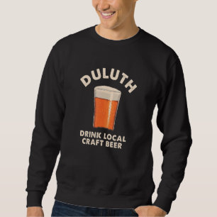 Duluth Drink Local Craft Beer Minnesota Drinking M Sweatshirt