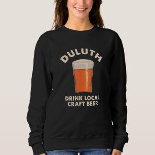 Duluth Drink Local Craft Beer Minnesota Drinking M Sweatshirt