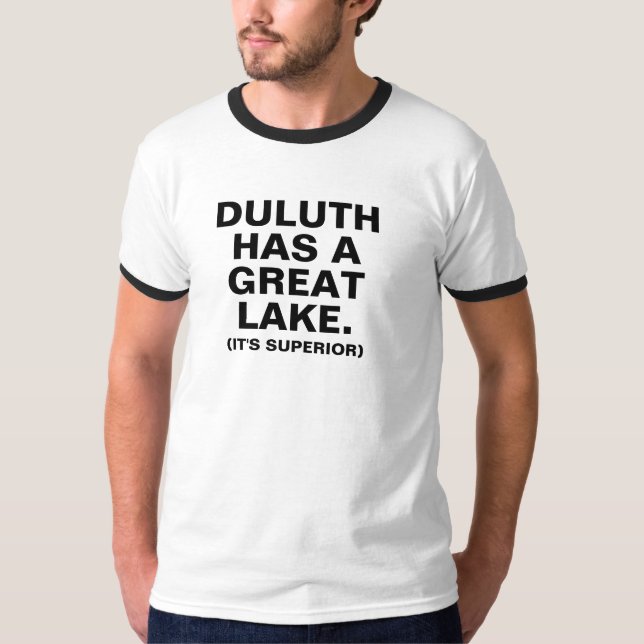 Duluth Has A Great Lake (it's superior) T-Shirt (Front)