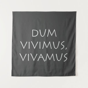 Dum vivimus vivamus tapestry