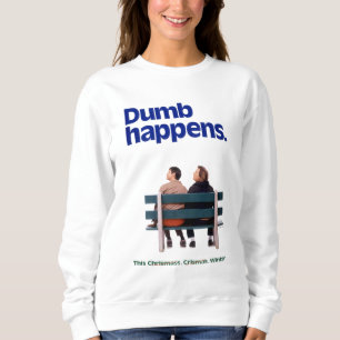 Dumb and Dumber   Dumb Happens Sweatshirt