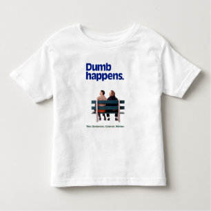 Dumb and Dumber   Dumb Happens Toddler T-Shirt