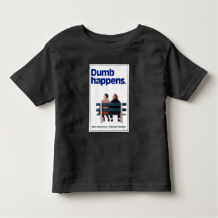 Dumb and Dumber   Dumb Happens Toddler T-Shirt