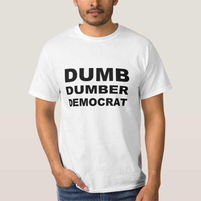 Dumb Dumber Democrat T-Shirt (Front)