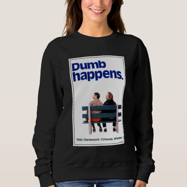 Dumb Happens Sweatshirt (Front)