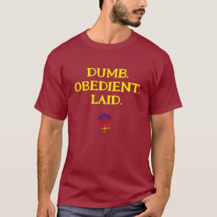 DUMB OBEDIENT & LAID Unisex T-Shirt