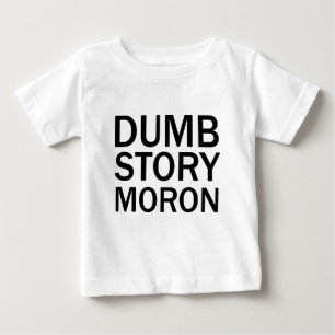 DUMB STORY MORON Funny Anti-Meme T-Shirt