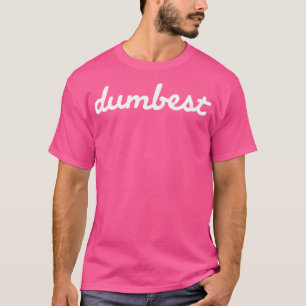 Dumbest T-Shirt