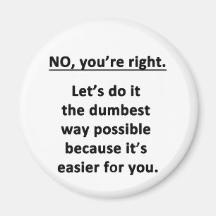 Dumbest Way Magnet
