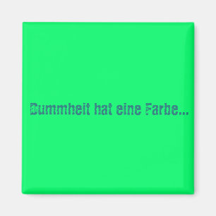 Dummheit hat eine Farbe Magnet