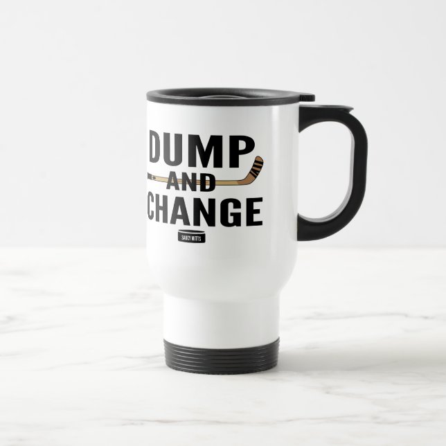 Dump and Change Hockey Travel Mug (Right)