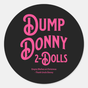 Dump Donny 2 Dolls Two Dolls Trump Tariffs Humor C Classic Round Sticker