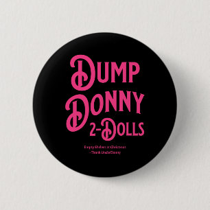 Dump Donny 2 Dolls Two Dolls Trump Tariffs Humour  6 Cm Round Badge