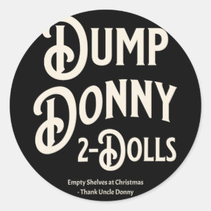 Dump Donny 2 Dolls Two Dolls Trump Tariffs Humour Classic Round Sticker