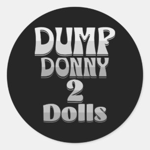 Dump Donny 2 Dolls Two Dolls Trump Tariffs Humour  Classic Round Sticker