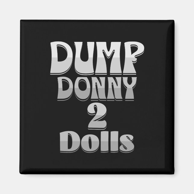 Dump Donny 2 Dolls Two Dolls Trump Tariffs Humour  Magnet (Front)