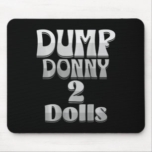 Dump Donny 2 Dolls Two Dolls Trump Tariffs Humour  Mouse Pad