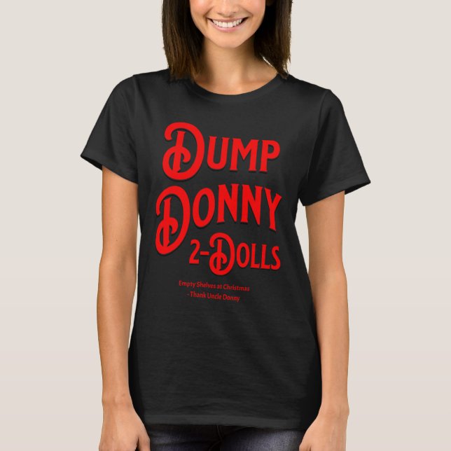 Dump Donny 2 Dolls Two Dolls Trump Tariffs Humour  T-Shirt (Front)