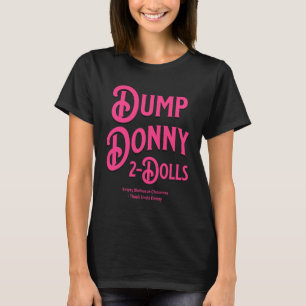 Dump Donny 2 Dolls Two Dolls Trump Tariffs Humour  T-Shirt