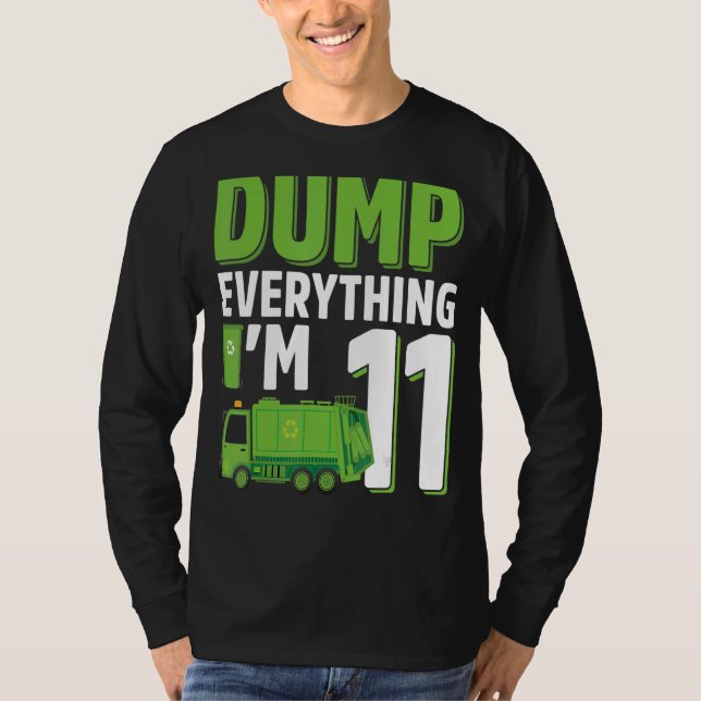 Dump Everything I'm 11 Year Old Garbage Truck 11th T-Shirt (Front)