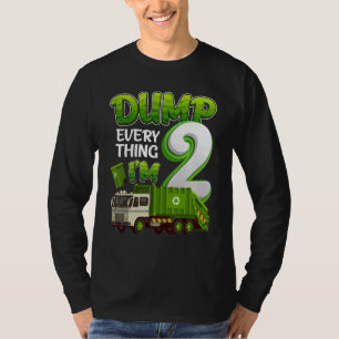 Dump Everything Im 2 Year Old Garbage Truck 2nd Bi T-Shirt