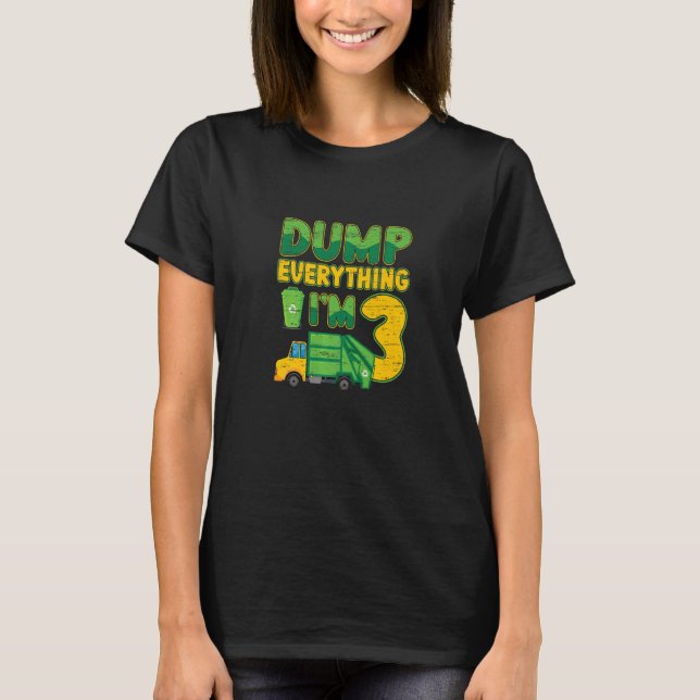 Dump Everything I'm 3 3rd Birthday Waste Can Trash T-Shirt (Front)