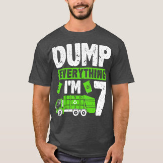 Dump Everything Im 7 Kids Boys Garbage Truck Birth T-Shirt