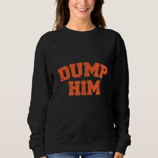 Dump Him Meme-Anti Boyfriend-Humour Couple Sweatshirt