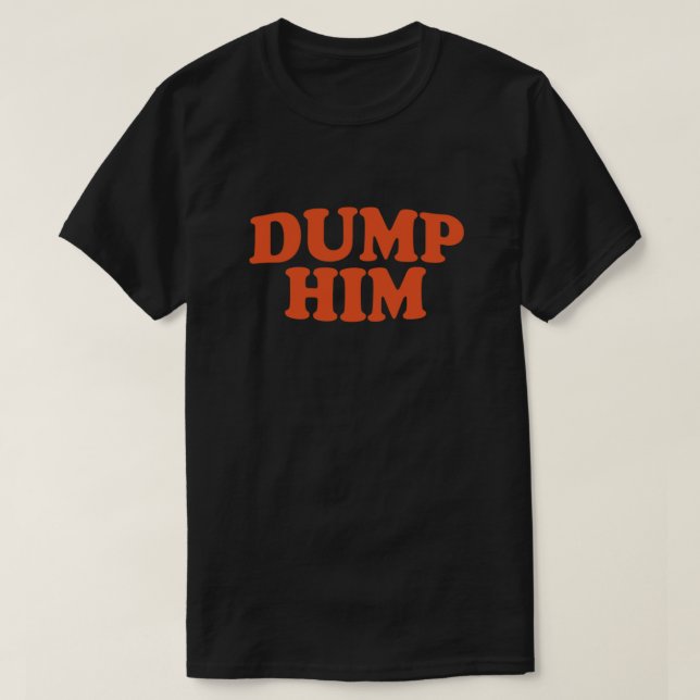 DUMP HIM -  message tee Fitted (Design Front)
