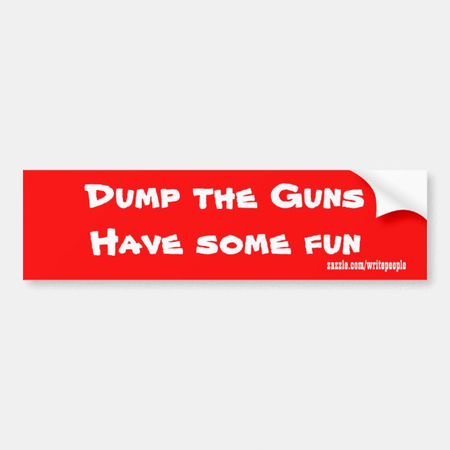 Dump the guns  bumper stickers (Front)